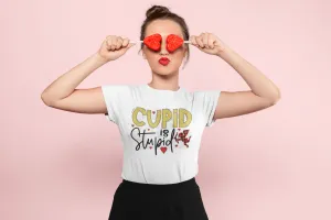 CUPID is STUPID T-shirt